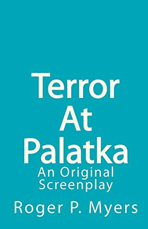 Terror At Palatka: An Original Screenplay-..