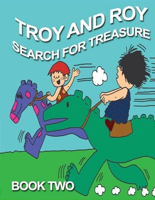 Troy And Roy Search For Treasue Book Two-..