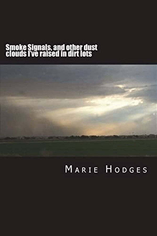 Smoke Signals, And Other Dust Clouds I'Ve Raised In Dirt Lots: Vol 2: A Comic Ode To Horses And Related Circumstances-..