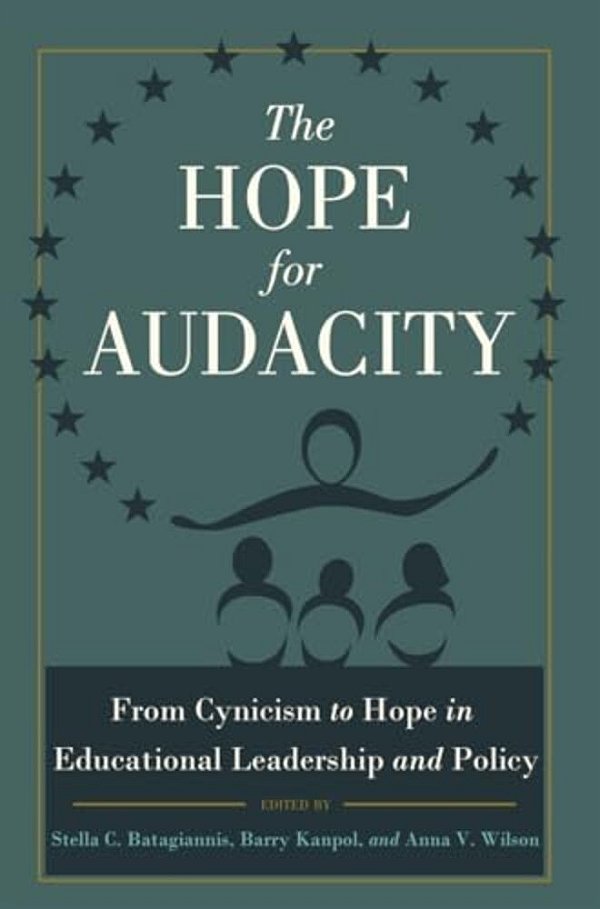 The Hope For Audacity: From Cynicism To Hope In Educational Leadership And Policy-..