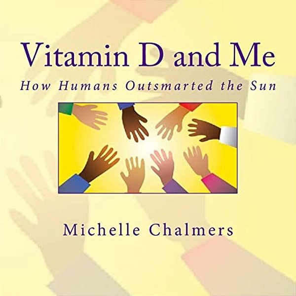 Vitamin D And Me How Humans Outsmarted The Sun-..