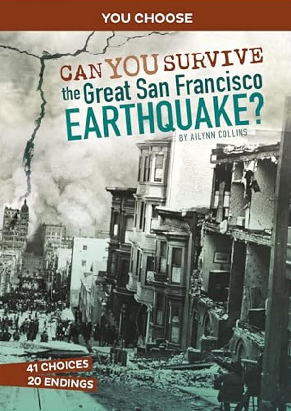 Can You Survive The Great San Francisco Earthquake?: An Interactive History Adventure-..