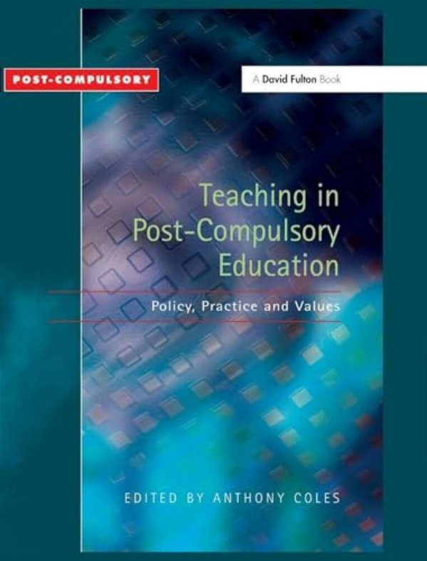 Teaching In Post-Compulsory Education: Policy, Practice And Values-..