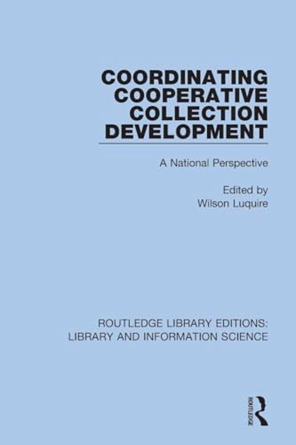 Coordinating Cooperative Collection Development: A National Perspective-..
