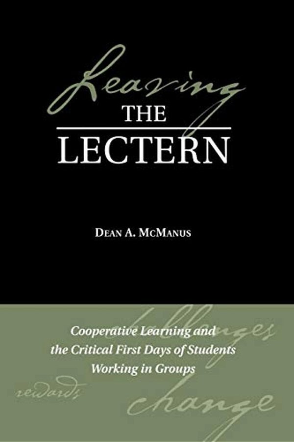 Leaving The Lectern: Cooperative Learning And The Critical First Days Of Students Working In Groups-..