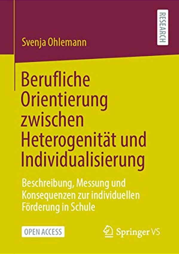 Berufliche Orientierung Zwischen Heterogenität Und Individualisierung: Beschreibung, Messung Und Konsequenzen Zur Individuellen Förderung In Schule-..