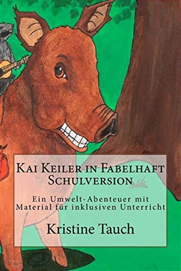 Kai Keiler In Fabelhaft Schulversion: Ein Umwelt-Abenteuer Mit Unterrichtsmaterial-..