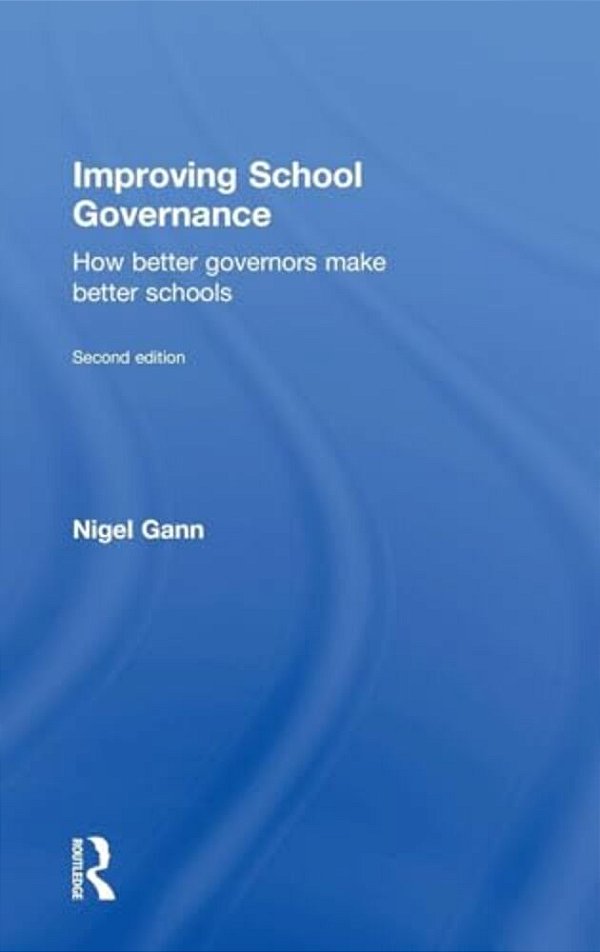 Improving School Governance: How Better Governors Make Better Schools-..
