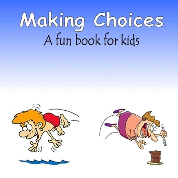 Making Choices (A Fun Book For Kids)-..