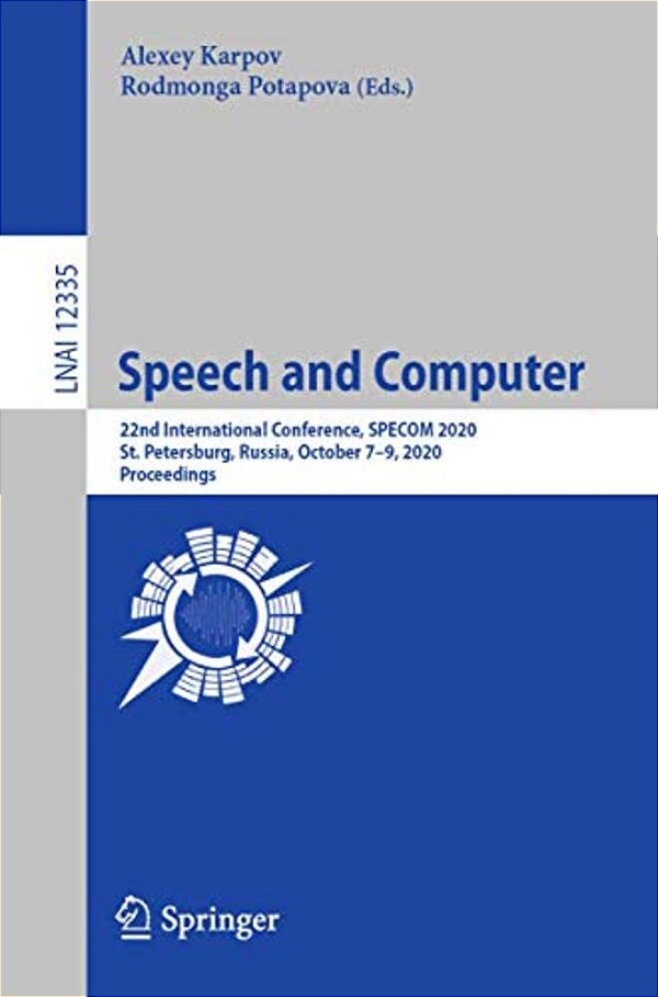 Speech And Computer: 22Nd International Conference, Specom 2020, St. Petersburg, Russia, October 7-9, 2020, Proceedings-..