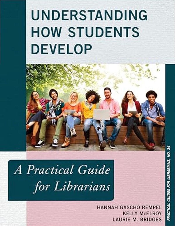 Understanding How Students Develop: A Practical Guide For Librarians-..