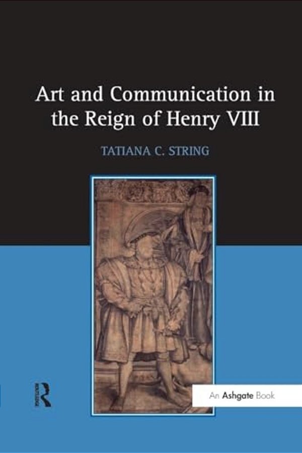Art And Communication In The Reign Of Henry VIII-..