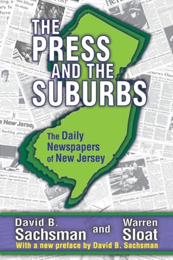 The Press And The Suburbs: The Daily Newspapers Of New Jersey-..