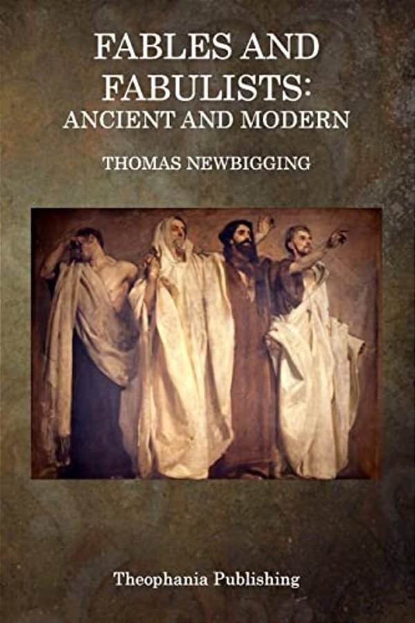 Fables And Fabulists: Ancient And Modern-..
