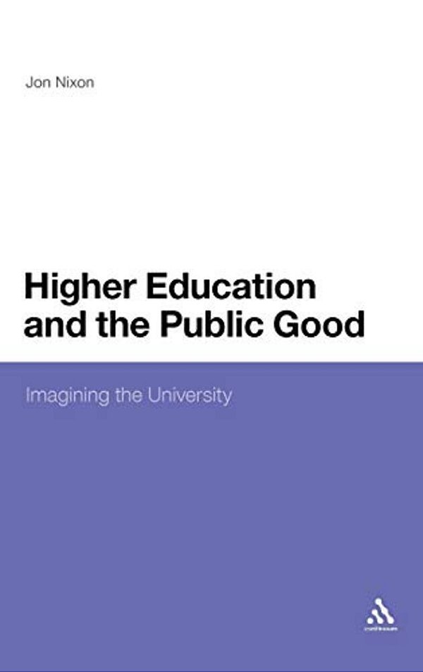 Higher Education And The Public Good: Imagining The University-..