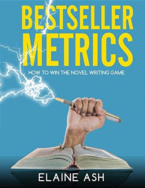 Bestseller Metrics: How To Win The Novel Writing Game-..
