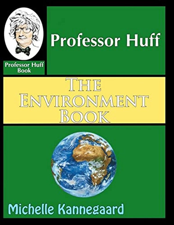 Professor Huff The Environment Book-..