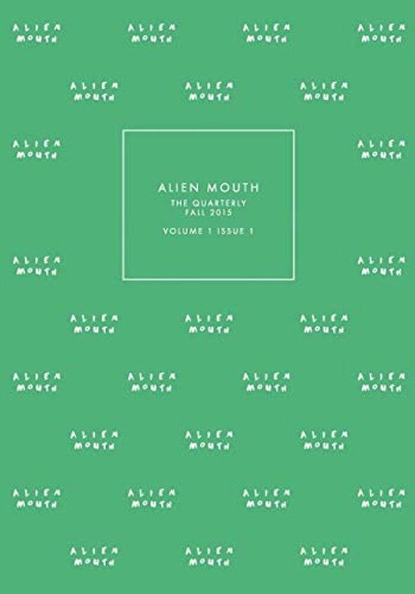 Alien Mouth: The Quarterly: Fall 2015-..