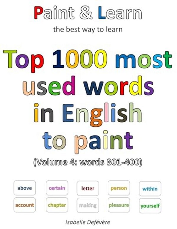Top 1000 Most Used Words In English To Paint (Volume 4: Words 301-400)-..