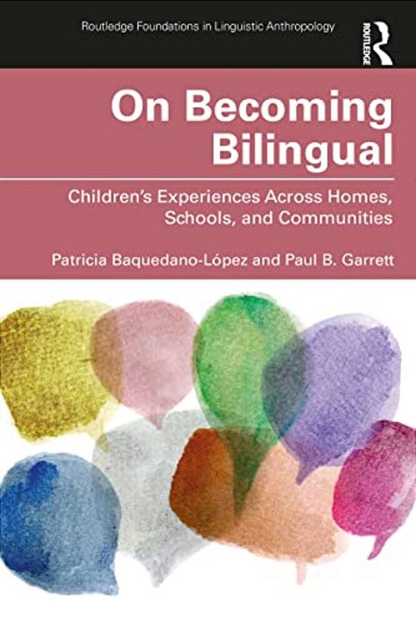 On Becoming Bilingual: Children's Experiences Across Homes, Schools, And Communities-..