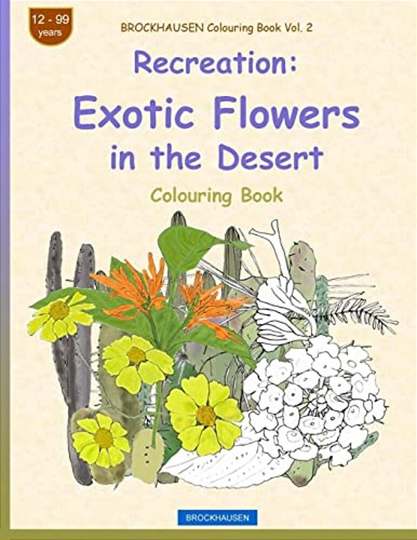 Brockhausen Colouring Book Vol. 2 - Recreation: Exotic Flowers In The Desert-..