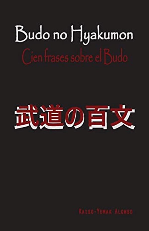 Budo No Hyakumon. Cien Frases Sobre El Budo. -..