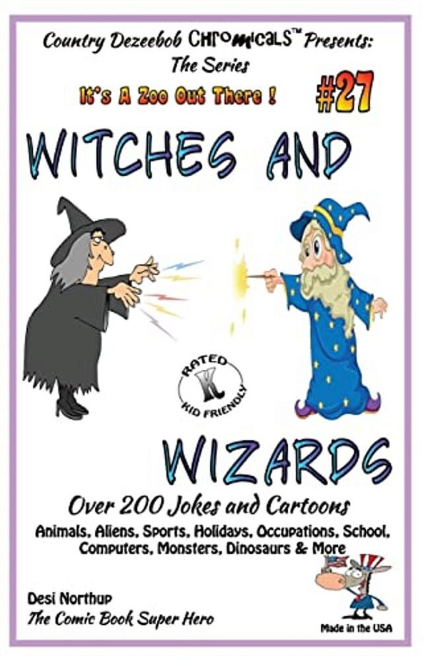 Witches And Wizards - Over 200 Jokes And Cartoons - Animals, Aliens, Sports, Holidays, Occupations, School, Computers, Monsters, Dinosaurs & More - In-..