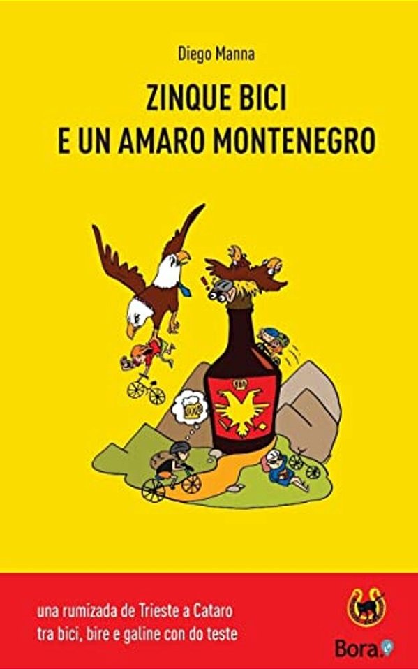 Zinque Bici E Un Amaro Montenegro: Una Rumizada De Trieste A Cataro-..