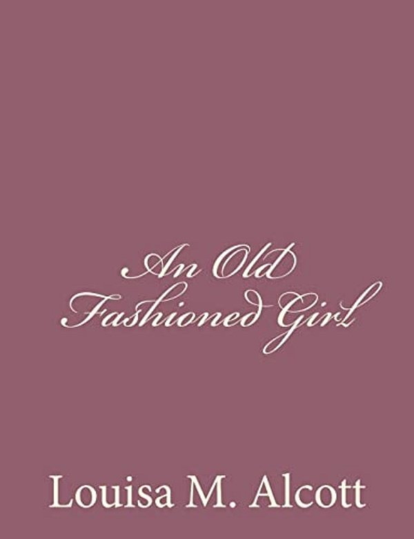 An Old Fashioned Girl-..