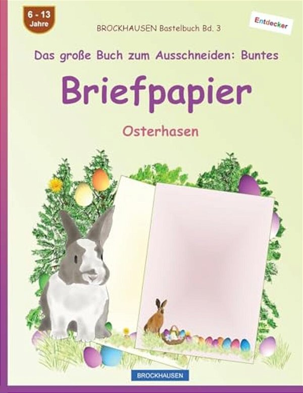 Brockhausen Bastelbuch Bd. 3 - Das Große Buch Zum Ausschneiden: Buntes Briefpapier: Osterhasen-..