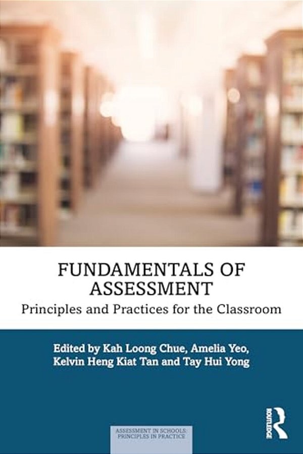 Fundamentals Of Assessment: Principles And Practices For The Classroom-..