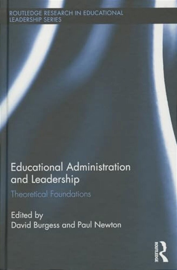 Educational Administration And Leadership: Theoretical Foundations-..