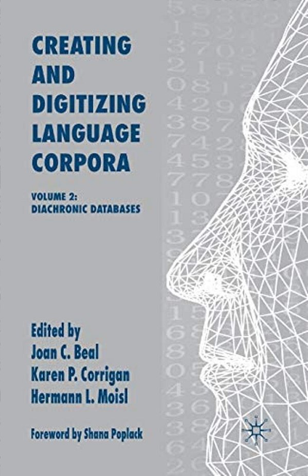 Creating And Digitizing Language Corpora: Volume 2: Diachronic Databases-..