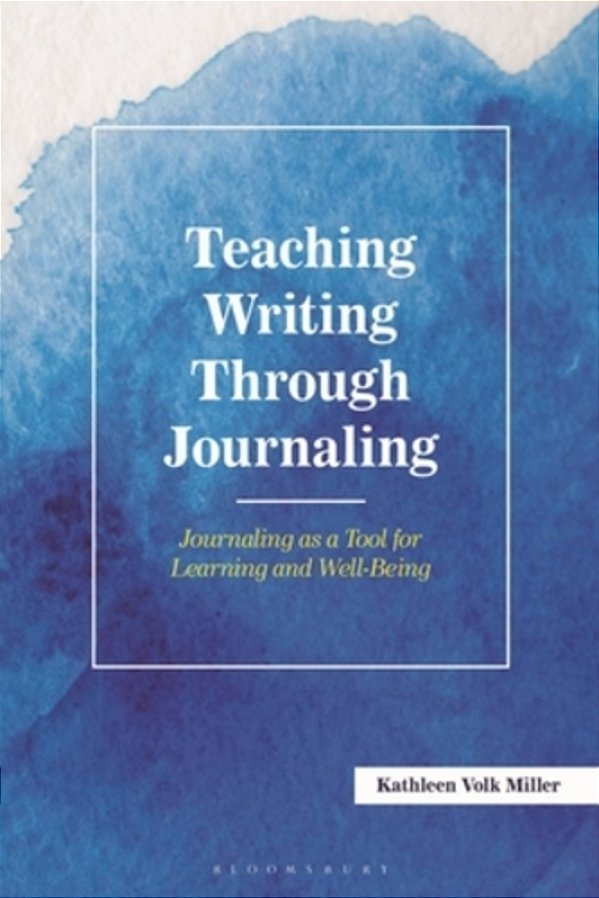 Teaching Writing Through Journaling: Journaling As A Tool For Learning And Well-Being-..