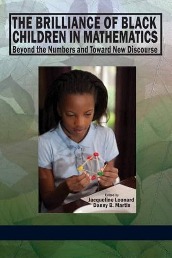The Brilliance Of Black Children In Mathematics: Beyond The Numbers And Toward New Discourse-..