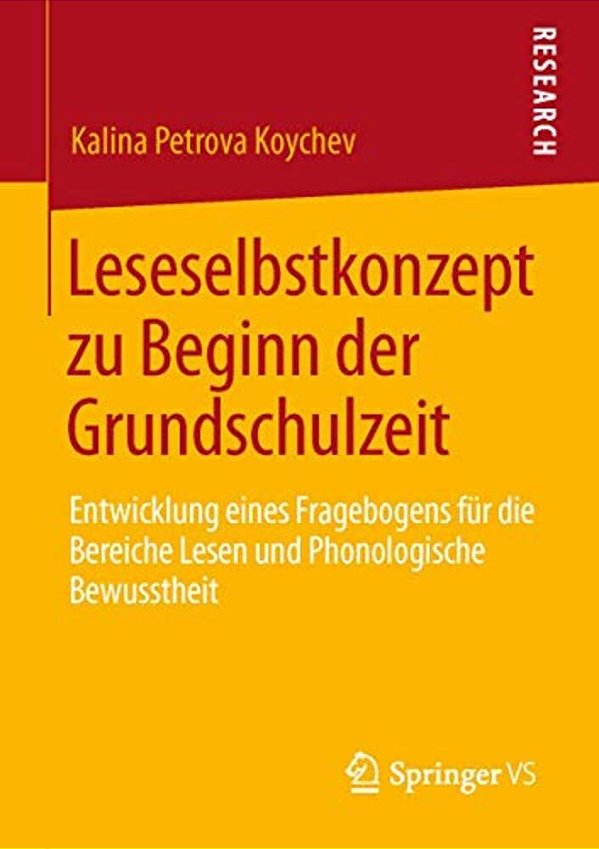 Leseselbstkonzept Zu Beginn Der Grundschulzeit: Entwicklung Eines Fragebogens Für Die Bereiche Lesen Und Phonologische Bewusstheit-..