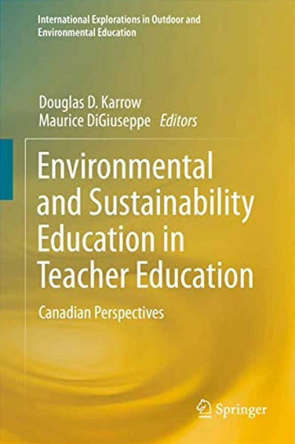 Environmental And Sustainability Education In Teacher Education: Canadian Perspectives-..