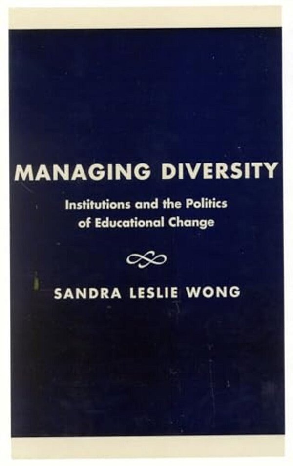 Managing Diversity: Institutions And The Politics Of Educational Change-..