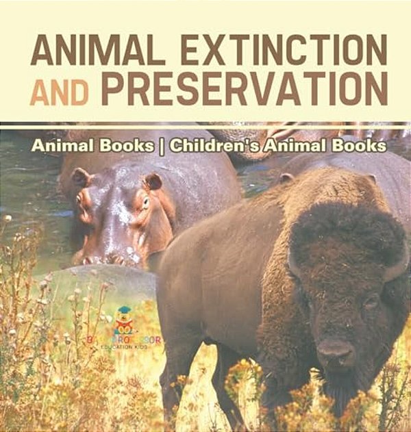 Animal Extinction And Preservation - Animal Books Children's Animal Books-..
