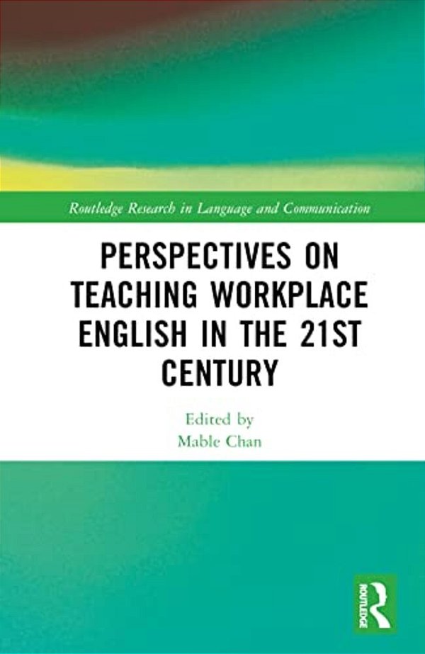 Perspectives On Teaching Workplace English In The 21St Century-..