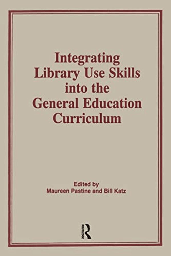 Integrating Library Use Skills Into The General Education Curriculum-..