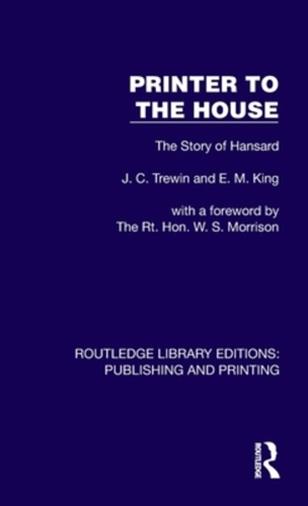 Printer To The House: The Story Of Hansard-..