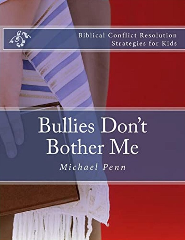 Bullies Don't Bother Me: Biblical Conflict Resolution Strategies For Kids-..
