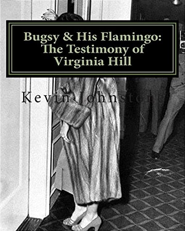 Bugsy & His Flamingo: The Testimony Of Virginia Hill-..