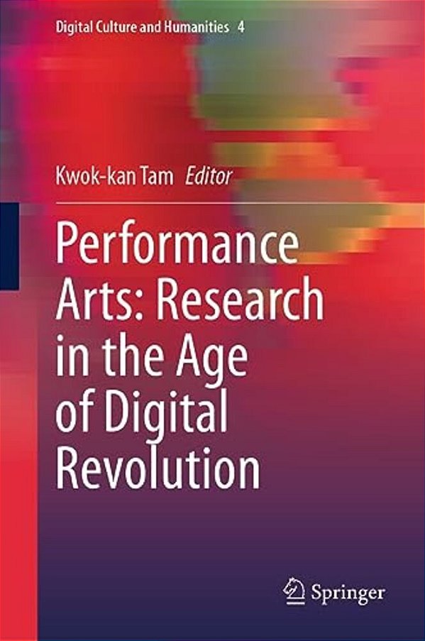 Performance Arts: Research In The Age Of Digital Revolution-..