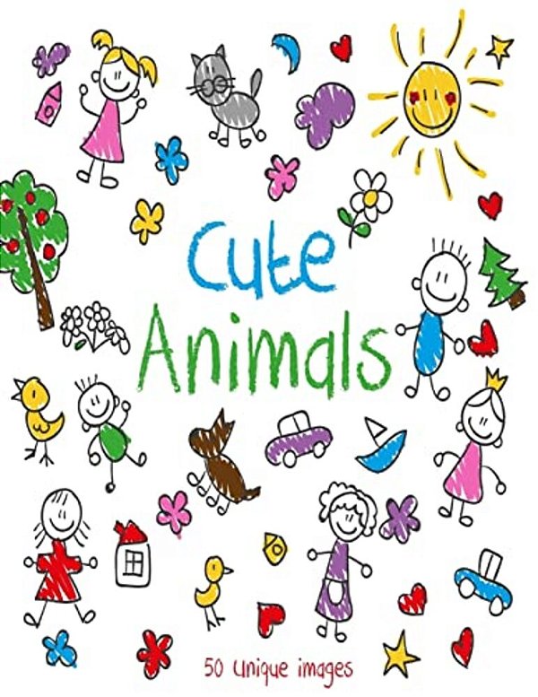 Cute Animals: Coloring Book With Fun, Easy, And Relaxing Coloring Pages With 50 Unique Images For Animal Lovers-..