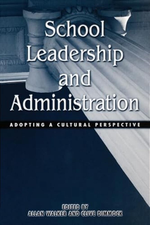 School Leadership And Administration: Adopting A Cultural Perspective-..