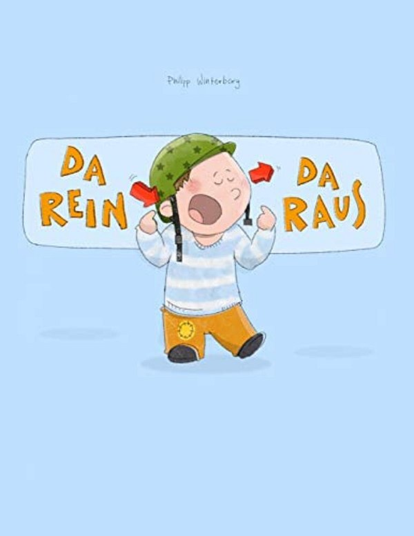 Da Rein, Da Raus!: Eine Bildergeschichte Von Lena Hesse Und Philipp Winterberg-..