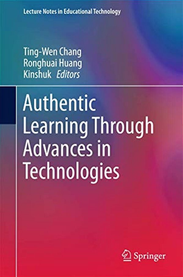 Authentic Learning Through Advances In Technologies-..