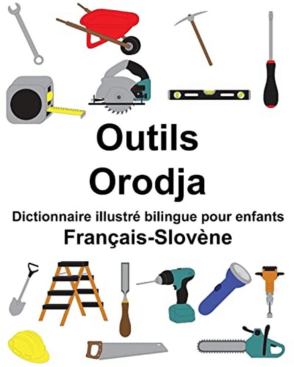 Français-Slovène Outils/Orodja Dictionnaire Illustré Bilingue Pour Enfants-..